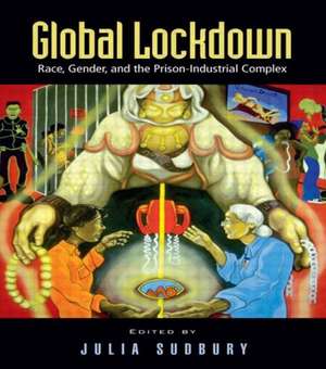 Global Lockdown: Race, Gender, and the Prison-Industrial Complex de Julia Sudbury