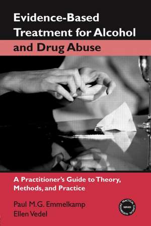 Evidence-Based Treatments for Alcohol and Drug Abuse: A Practitioner's Guide to Theory, Methods, and Practice de Paul M. G. Emmelkamp