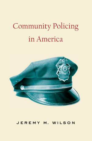 Community Policing in America de Jeremy M. Wilson