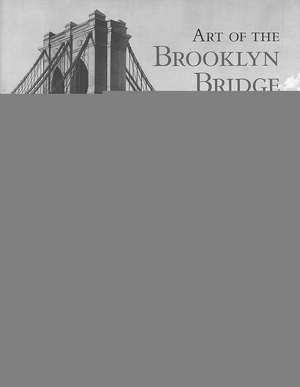 Art of the Brooklyn Bridge: A Visual History de Richard Haw