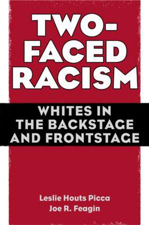 Two-Faced Racism: Whites in the Backstage and Frontstage de Leslie Picca