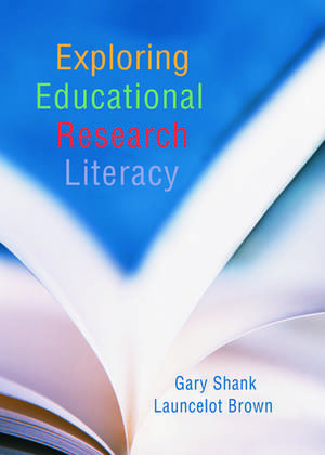 Exploring Educational Research Literacy de Gary Shank