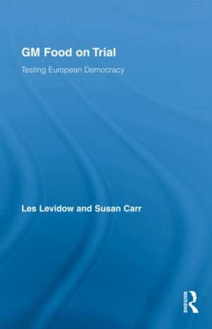 GM Food on Trial: Testing European Democracy de Les Levidow