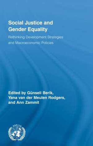 Social Justice and Gender Equality: Rethinking Development Strategies and Macroeconomic Policies de Günseli Berik