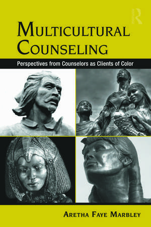 Multicultural Counseling: Perspectives from Counselors as Clients of Color de Aretha Faye Marbley