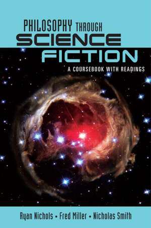 Philosophy Through Science Fiction: A Coursebook with Readings de Ryan Nichols