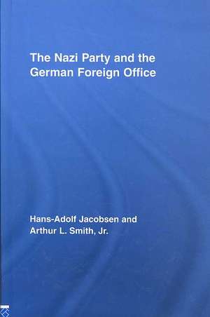 The Nazi Party and the German Foreign Office de Hans-Adolph Jacobsen