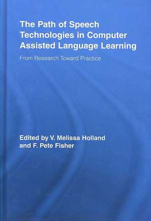 The Path of Speech Technologies in Computer Assisted Language Learning: From Research Toward Practice de Melissa Holland