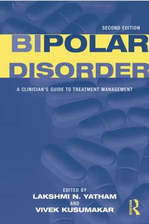 Bipolar Disorder: A Clinician's Guide to Treatment Management de Lakshmi N. Yatham