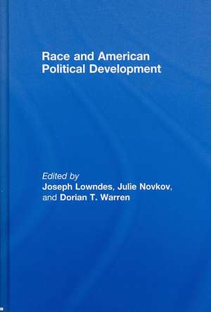 Race and American Political Development de Joseph E. Lowndes