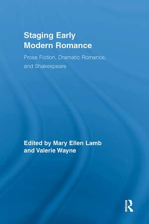 Staging Early Modern Romance: Prose Fiction, Dramatic Romance, and Shakespeare de Mary Ellen Lamb