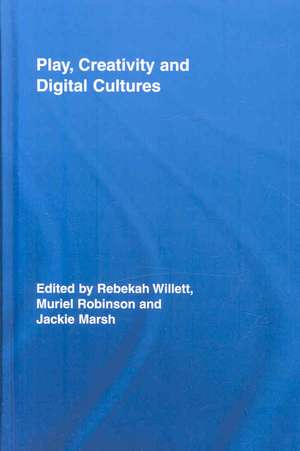 Play, Creativity and Digital Cultures de Rebekah Willett