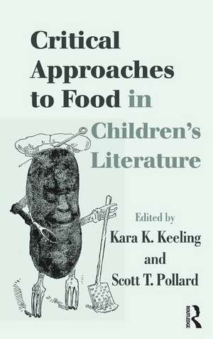 Critical Approaches to Food in Children’s Literature de Kara K. Keeling