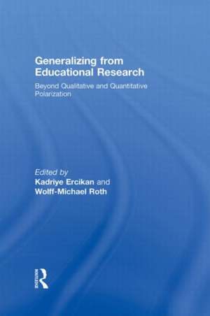 Generalizing from Educational Research: Beyond Qualitative and Quantitative Polarization de Kadriye Ercikan