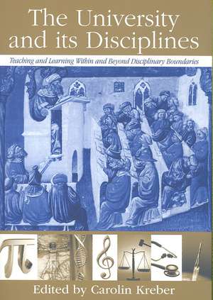 The University and its Disciplines: Teaching and Learning within and beyond disciplinary boundaries de Carolin Kreber