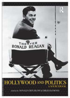 Hollywood and Politics: A Sourcebook de Donald T. Critchlow