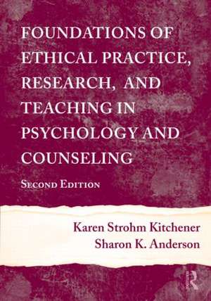 Foundations of Ethical Practice, Research, and Teaching in Psychology and Counseling de Karen Strohm Kitchener