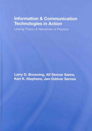 Information and Communication Technologies in Action: Linking Theories and Narratives of Practice de Larry D. Browning