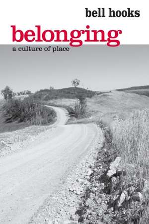 Belonging: A Culture of Place de Bell Hooks