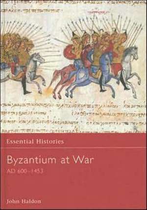 Byzantium at War AD 600-1453 de John Haldon