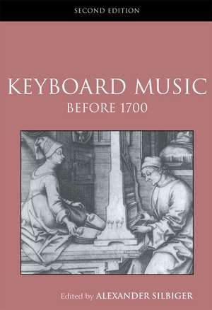 Keyboard Music Before 1700 de Alexander Silbiger