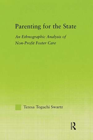 Parenting for the State: An Ethnographic Analysis of Non-Profit Foster Care de Teresa Toguchi Swartz
