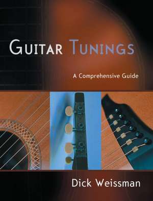 Guitar Tunings: A Comprehensive Guide de Dick Weissman