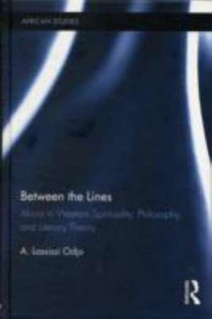 Between the Lines: Africa in Western Spirituality, Philosophy, and Literary Theory de A. Lassissi Odjo