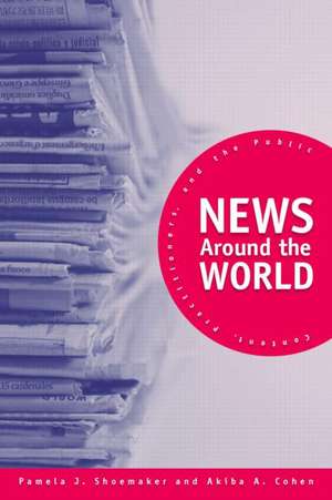 News Around the World: Content, Practitioners, and the Public de Pamela J. Shoemaker