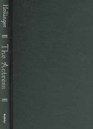 The Actress: Hollywood Acting and the Female Star de Karen Hollinger