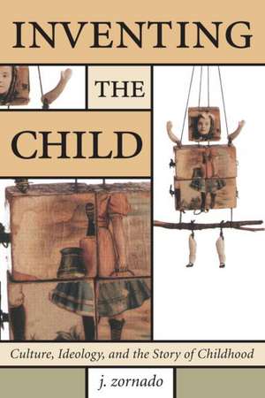 Inventing the Child de John Zornado