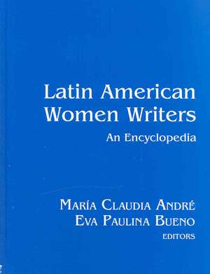 Latin American Women Writers: An Encyclopedia de María Claudia André