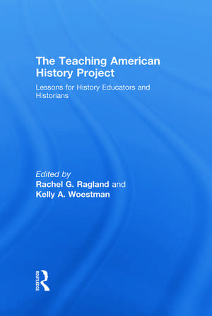 The Teaching American History Project: Lessons for History Educators and Historians de Rachel G. Ragland