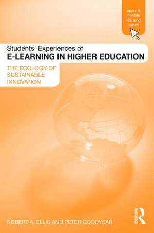 Students' Experiences of e-Learning in Higher Education: The Ecology of Sustainable Innovation de Robert Ellis