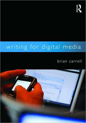 Writing for Digital Media de Brian Carroll