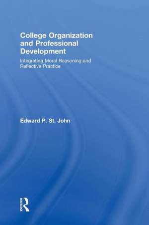 College Organization and Professional Development: Integrating Moral Reasoning and Reflective Practice de Edward St. John