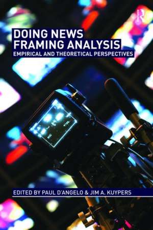 Doing News Framing Analysis: Empirical and Theoretical Perspectives de Paul D'Angelo