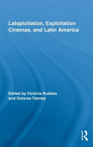 Latsploitation, Exploitation Cinemas, and Latin America de Victoria Ruétalo