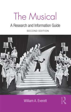 The Musical: A Research and Information Guide de William Everett