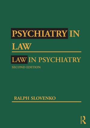 Psychiatry in Law / Law in Psychiatry, Second Edition de Ralph Slovenko