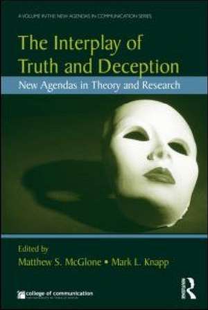 The Interplay of Truth and Deception: New Agendas in Theory and Research de Matthew S. McGlone