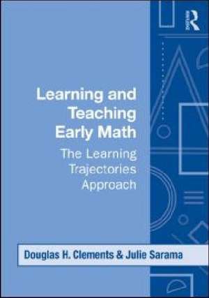 Learning and Teaching Early Math: The Learning Trajectories Approach de Douglas H. Clements