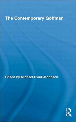 The Contemporary Goffman de Michael Hviid Jacobsen