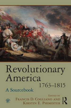 Revolutionary America, 1763-1815: A Sourcebook de Francis D. Cogliano