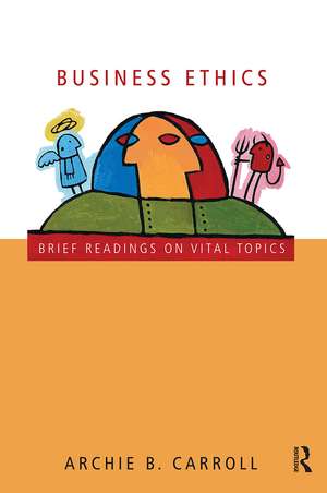 Business Ethics: Brief Readings on Vital Topics de Archie B. Carroll