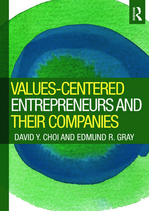 Values-Centered Entrepreneurs and Their Companies de David Y. Choi