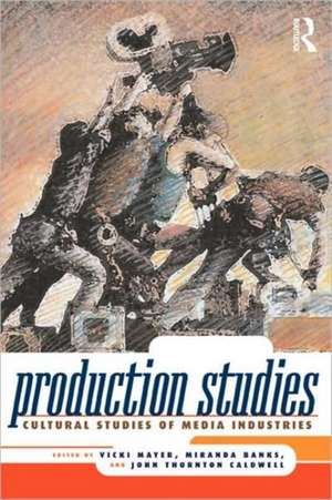 Production Studies: Cultural Studies of Media Industries de Vicki Mayer