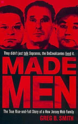 Made Men: The True Rise-And-Fall Story of a New Jersey Mob Family de Greg B. Smith