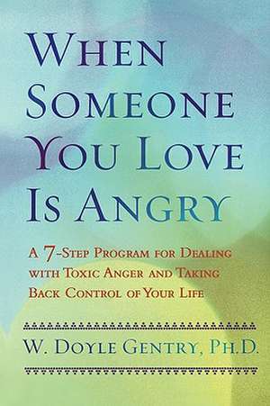 When Someone You Love Is Angry de W. Doyle Gentry