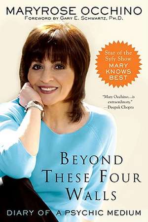 Beyond These Four Walls: Diary of a Psychic Medium de Maryrose Occhino